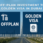 Off-Plan Investment to Golden Visa in Dubai